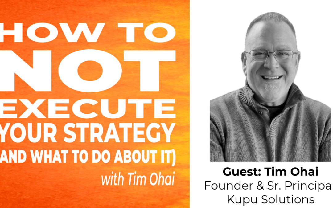 How to NOT Execute Your Strategy (S2E1): Tim Ohai