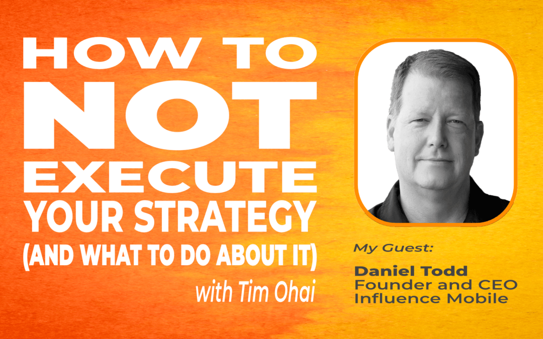 How to NOT Execute Your Strategy (S1E7): Daniel Todd